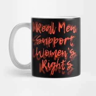 Real Men Support Women's Rights Mug